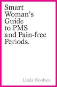 Linda Woolven / The Smart Woman's Guide to PMS and Pain-Free Periods (Large Paperback) image