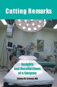 Sidney M. Schwab MD / Cutting Remarks: Insights and Recollections of a Surgeon (Large Paperback) image