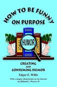 Edgar E. Willis / How to Be Funny on Purpose (Large Paperback) image