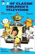 Simon Sheridan / The A-Z of Classic Children's Television: From Alberto Frog to Zebedee (Large Paperback) image