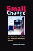 Nabeel Hamdi / Small Change - The Limits of Planning in Cities (Large Paperback) image