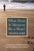Thomas Hart / What Does It Mean to Be a Man? (Large Paperback) image