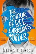 Sarah J. Harris / The Colour of Bee Larkham's Murder (Large Paperback)