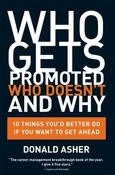 Donald Asher / Who Gets Promoted, Who Doesn't, and Why: 10 Things You'd Better Do If You Want to Get Ahead (Large Paperback) image