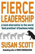 Susan Scott / Fierce Leadership: A bold alternative to the worst 'best practices' of business today (Large Paperback) image