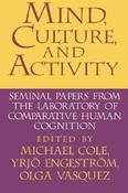 Michael Cole / Mind, Culture, and Activity: Seminal Papers from the Laboratory of Comparative Human Cognition (Large Paperback) image