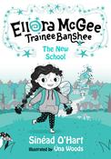 Sinéad O’Hart (Illustrated by Úna Woods) - Ellora McGee Trainee Banshee : The New School - BRAND NEW