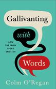 Colm O'Regan - Gallivanting With Words : How the Irish Speak English - BRAND NEW image