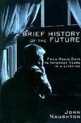John Naughton / A Brief History of the Future: From Radio Days to Internet Years in a Lifetime (Large Paperback) image
