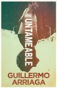 Guillermo Arriaga / The Untameable (Large Paperback) image
