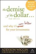 Addison Wiggin / The Demise of the Dollar: And Why It's Even Better for Your Investments (Large Paperback) image
