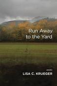 Lisa C. Krueger - Run Away to the Yard - HB ( Signed to Eavan Boland)