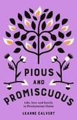 Leanne Calvert - Pious and Promiscuous :  Life, Love and Family in Presbyterian Ulster- BRAND NEW image