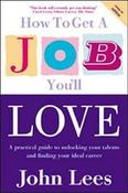 John Lees / How to Get a Job You'll Love: A Practical Guide to Unlocking Your Talents and Finding Your Ideal Career.  (Large Paperback) image