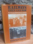 Edwin Course - Railways Then and Now - HB - 1979 image