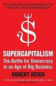 Robert B. Reich / Supercapitalism
