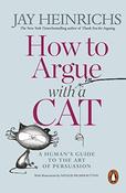 Jay Heinrichs / How To Argue With A Cat image