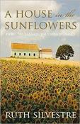 Ruth Silvestre / A House in the Sunflowers