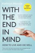 Kathryn Mannix / With the End in Mind : How to Live and Die Well image