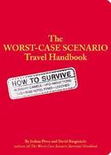 Joshua Piven / The Worst Case Scenario Survival Handbook: Travel