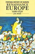 J.R. Hale / Renaissance Europe : 1480-1520 ( Fontana History of Europe)