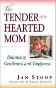 Jan Stoop / The Tenderhearted Mom: Balancing Gentleness and Toughness