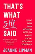 Joanne Lipman / That's What She Said: What Men (and Women) Need to Know About Working Together