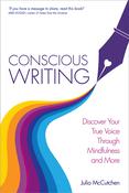 Julia McCutchen / Conscious Writing: Discover Your True Voice Through Mindfulness and More (Large Paperback) image