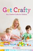 Ali Coghlan / Get Crafty: Fun, Creative Crafts for Children (Large Paperback) image