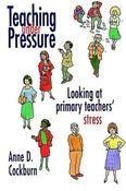 Anne D. Cockburn / Teaching Under Pressure: Looking At Primary Teachers' Stress (Large Paperback) image