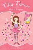 Caroline Plaisted / Tilly Tiptoes and the Grand Surprise (Tilly Tiptoes #1)
