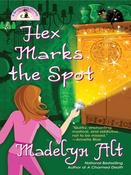 Madelyn Alt / Hex Marks the Spot (A Bewitching Mystery #3)