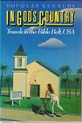 Douglas Kennedy / In God's Country  : Travels in Bible Belt USA (Hardback)