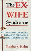 Sandra S. Kahn / The Ex-Wife Syndrome (Hardback)
