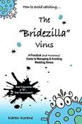 Karen A Korene/ How to Avoid Catching The Bridezilla Virus: A Practical and Humorous Guide to Managing and Avoiding Wedding Stress (Large Paperback)