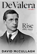 David McCullagh - De Valera : Rise 1882-1932 - HB - BRAND NEW (Volume 1) image