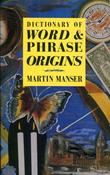 Martin H. Manser / Dictionary of Word and Phrase Origins