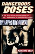 Katherine Eban / Dangerous Doses: A True Story of Cops, Counterfeiters, and the Contamination of America’s Drug Supply image