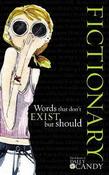 Editors of DailyCandy / Fictionary: Words that don't Exist but Should (Hardback) image