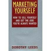 Dorothy Leeds / Marketing Yourself: How to Sell Yourself and Get the Jobs You've Always Wanted (Hardback)