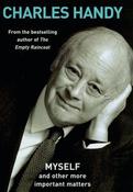 Charles B. Handy / Myself and Other More Important Matters (Hardback)