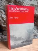 John Fisher - The Austalians from 1788 to Modern Times - HB - 1968