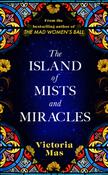 Victoria Mas / The Island of Mists and Miracles (Hardback)