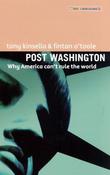 Tony Kinsella / Post Washington: Why America Can't Rule the World (Large Paperback)