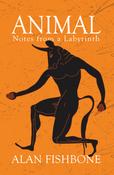 Alan Fishbone - Animal : Notes From a Labyrinthg - PB - BRAND NEW