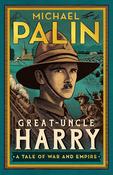 Michael Palin / Great-Uncle Harry: A Tale of War and Empire (Large Paperback) image