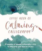Kirsten Burke / Kirsten Burke's Little Book of Calming Calligraphy: 15 minutes of mindfulness a day to help keep your worries at bay (Large Paperback) image