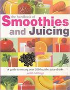 Judith Millidge / The Handbook of Smoothies and Juicing : A Guide to Mixing Over 200 Healthy Juice Drinks (Large Paperback)