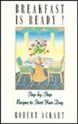 Robert C. Ackart / Breakfast Is Ready (Large Paperback)
