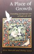 Alvin Marcetti ,  Shirley Lunn/ A Place of Growth: Counselling and Pastoral Care of People with AIDS (Large Paperback)